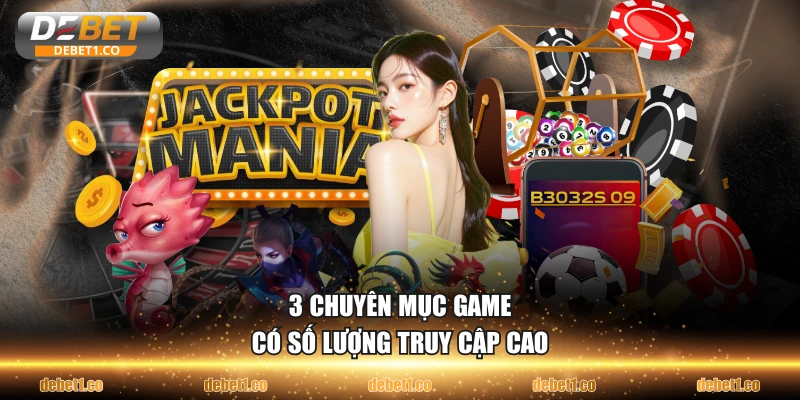 3 chuyên mục game có số lượng truy cập cao